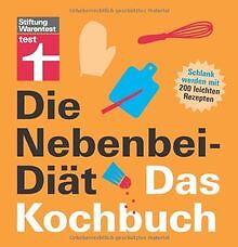 Die Nebenbei-Diät. Das Kochbuch: Schlank werden mit... | Buch | Zustand sehr gut