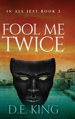 Fool Me Twice by D.E. King Hardcover Book
