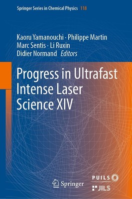 Kaoru Yamanouchi (u. a.) | Progress in Ultrafast Intense Laser Science XIV