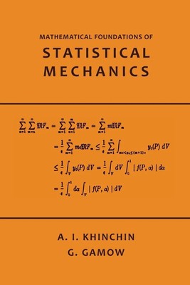 Mathematical Foundations of Statistical Mechanics A. Khinchin Taschenbuch 2014
