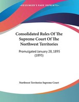 Consolidated Rules Of The Supreme Court Of The Northwest Territories Court Buch