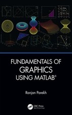 Fundamentals of Graphics Using MATLAB by Ranjan Parekh: Used