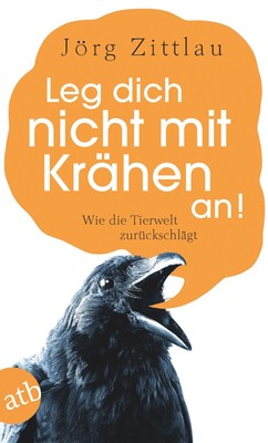 Jörg Zittlau Leg dich nicht mit Kraehen an!: Wie Mensch  (Paperback) (UK IMPORT)