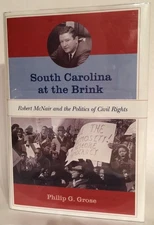South Carolina at the Brink: Robert McNair and the Politics of Civil Rights ...