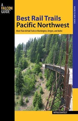Best Rail Trails Pacific Northwest: More Than 60 Rail Trails in Washington,...
