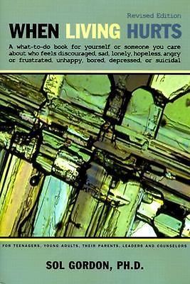 When Living Hurts: what-to-do book for yourself or someone you care about who...