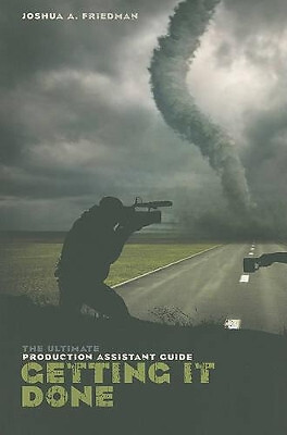 Getting it Done: Der ultimative Leitfaden für Produktionsassistenten von Joshua A. Friedma...