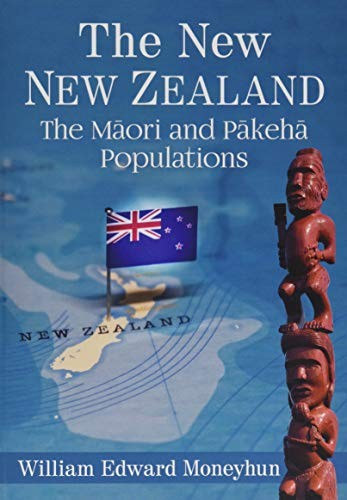 The New New Zealand: The Maori and Pakeha Populations,William Ed