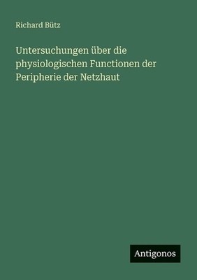 Untersuchungen ber die physiologischen Functionen der Peripherie der Netzhaut by