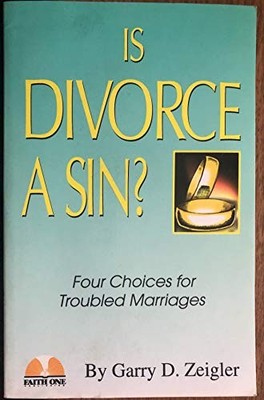 Is Divorce a Sin?: Four Sure Words for Troubled Marr...