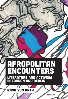 Afropolitan Encounters | Literature and Activism in London and Berlin | Rath