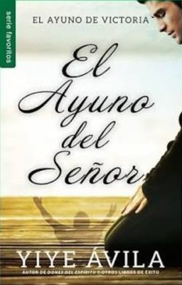 El Ayuno del Señor de Yiye Ávila en Español, tapa blanda, Unilit