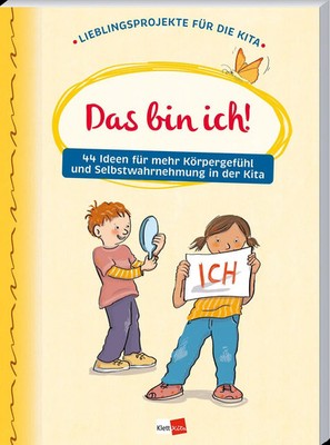 Das bin ich! | 44 Ideen für mehr Körpergefühl und Selbstwahrnehmung in der Kita