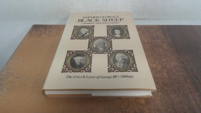 			Farmer Georges Black Sheep: Life and Loves of George IIIs Brother		