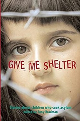 Give Me Shelter : Stories about Children Who Seek Asylum Paperbac