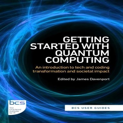 Getting Started with Quantum Computing An introduction to tech an