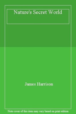 Nature's Secret World,James Harrison
