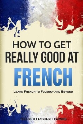 Language Learning Polyg How to Get Really Good at Fre (Taschenbuch) (US IMPORT)