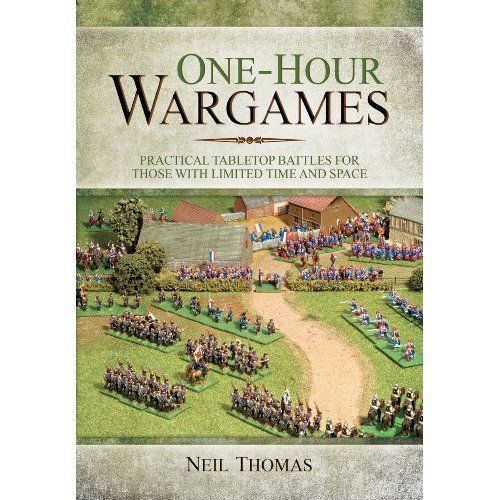 One-Hour Wargames: Practical Tabletop Battles for those with Limited Time and...