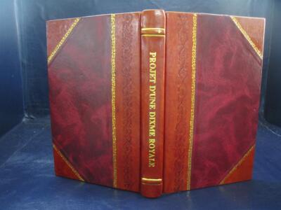 Projet D'Une Dixme Royale 1708 By Le Marechal De Vauban [Leather Bound]