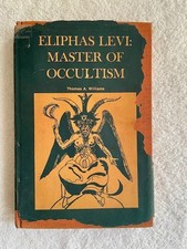 Eliphas Levi: Master of Occultism Thomas A. Williams Esoteric Mysticism HB 1975