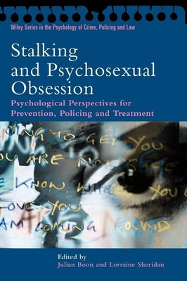 Stalking and Psychosexual Obsession: Psychological Perspectives for Preventi...