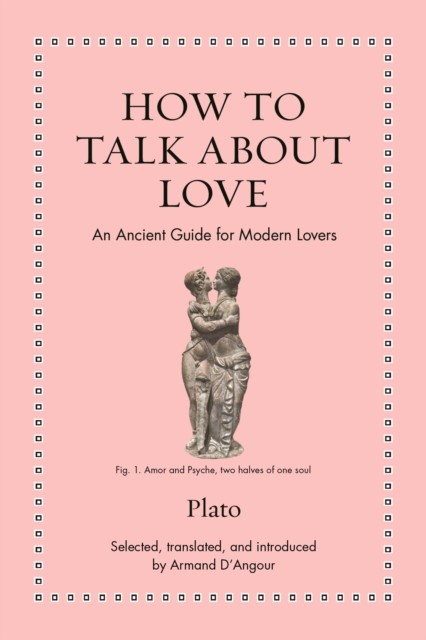How to Talk about Love by Plato (Hardback Book)
