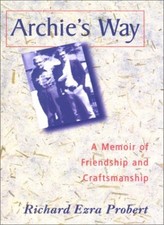Archie's Way: A Memoir of Friendship and Craftsmanship By Richar