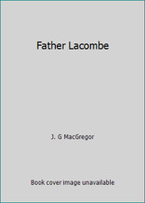 Father Lacombe by J. G MacGregor