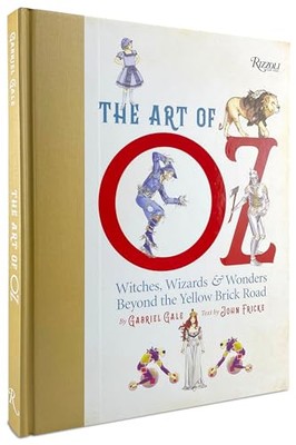 The Art of Oz: Witches, Wizards, and Wonders Beyond the Yellow Brick Road by Ga