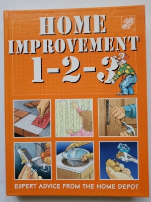 The Home Depot Home Improvement 1-2-3 Expert Advice Hardcover Instructions 