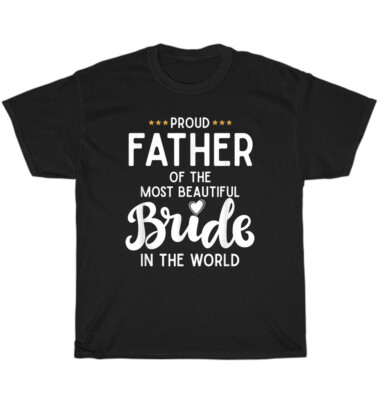 Father of the Most Beautiful Bride Bridal Wedding Gift Dad Father's Day T-Shirt