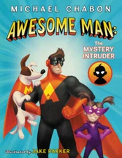 Awesome Man: The Mystery Intruder - Hardcover By Chabon, Michael - GOOD