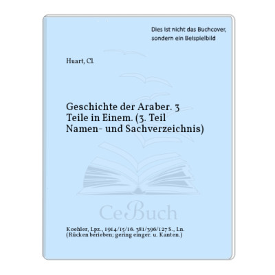 Huart, Cl.: Geschichte der Araber. 3 Teile in Einem. (3. Teil Namen- und ...