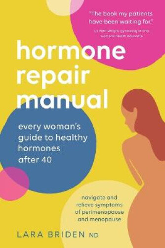 Thumbnail - Hormone Repair Manual: Every Woman's Guide To Healthy Hormones After
