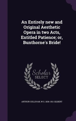 Sullivan - An Entirely new and Original Aesthetic Opera in two Acts E - X555z