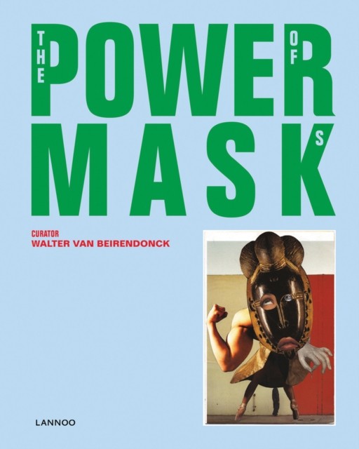 Power Mask The Power of Masks by Walter van Beirendonck (Hardback Book)