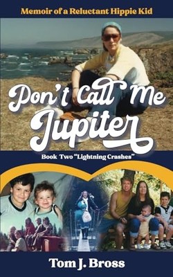 Don't Call Me Jupiter   Book Two ''Lig..., Bross, Tom J.