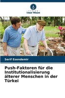Serif Esendemir | Push-Faktoren FüR Die Institutionalisierung äLterer...