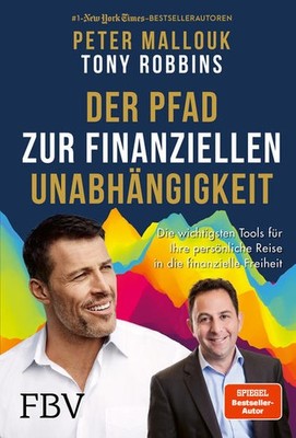 Der Pfad zur finanziellen Unabhängigkeit | Peter Mallouk, Tony Robbins | deutsch