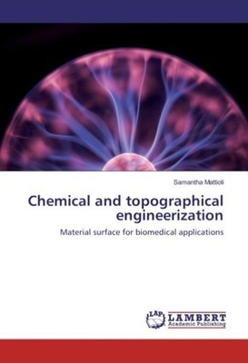 Chemical and topographical engineerization Samantha Mattioli