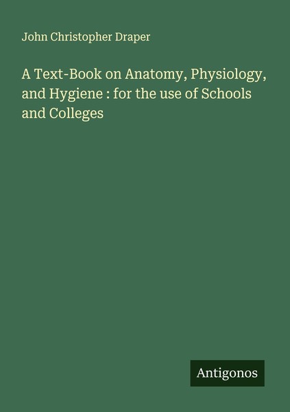 A Text-Book On Anatomy, Physiology, And Hygiene : For The Use Of Schools And Col-image