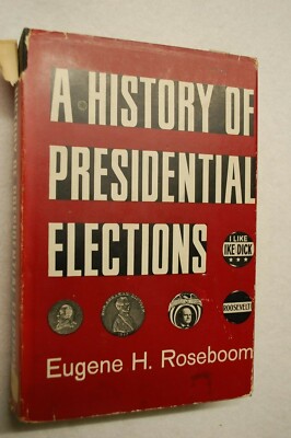 A History of Presidential Elections by Eugene Holloway Roseboom (1957 Hardcover)
