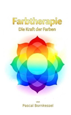 Farbtherapie: Die Kraft der Farben by Pascal Bornkessel (German) Paperback Book
