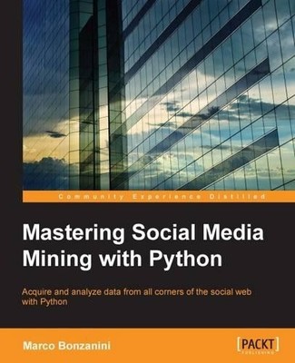 Marco Bonzanini Mastering Social Media Mining with Python (Taschenbuch)