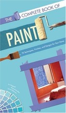 THE COMPLETE BOOK OF PAINT: 70 TECHNIQUES, FINISHES, AND By Lynne Mint