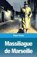 Paul D'ivoi | Massiliague De Marseille | Taschenbuch | FranzöSisch (2020)