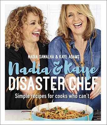 Nadia and Kaye Disaster Chef: Simple Recipes fo, Sawalha, Adams^;