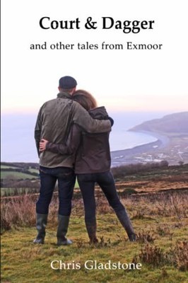 Court & Dagger and other tales from Exmoor by Gladstone, Mr Chris Book The Fast