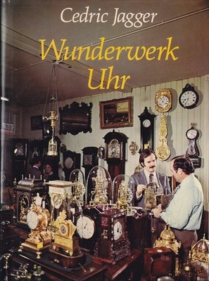 Wunderwerk Uhr Jagger, Cedric Albatros Verlag 1977 - Schutzumschl